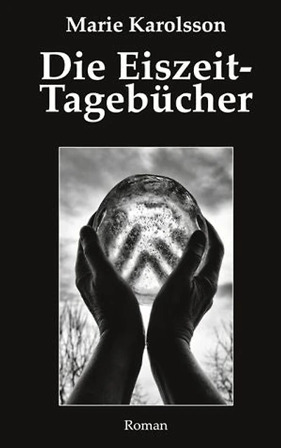 Die Eiszeit-Tagebücher: Teil 3 der Ystorica-Trilogie