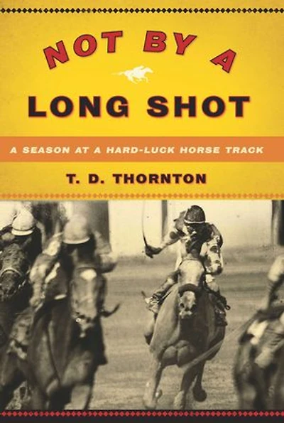 Not By a Long Shot: Season at Hard Luck Horse Track