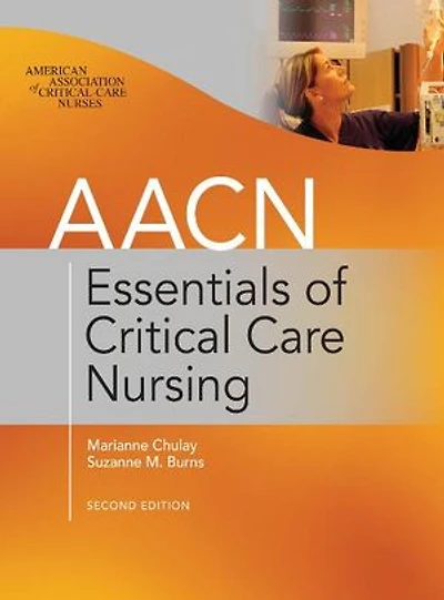 Aacn Essentials of Critical Care Nursing, Fifth Edition