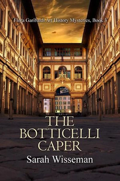 The Botticell Caper: Flora Garibaldi Art History Mysteries, #3