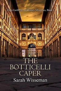 The Botticell Caper: Flora Garibaldi Art History Mysteries, #3