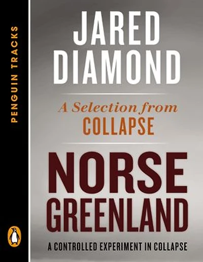 Norse Greenland: A Controlled Experiment in Collapse--A Selection from Collapse (Penguin Tracks)