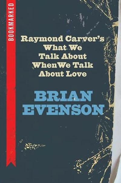 Raymond Carver's What We Talk About When Love: Bookmarked