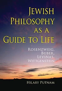 Jewish Philosophy as a Guide to Life: Rosenzweig, Buber, Levinas, Wittgenstein