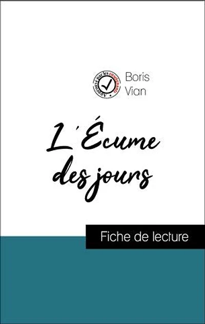 Analyse de l'œuvre : L'Écume des jours (résumé et fiche de lecture plébiscités par les enseignants sur fichedelecture.fr)