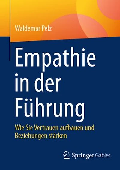 Empathie der Fuhrung: Wie Sie Vertrauen aufbauen und Beziehungen starken