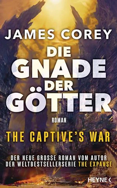 Die Gnade der Götter – The Captive’s War: Der neue große Roman vom Autor der Weltbestsellerserie The Expanse