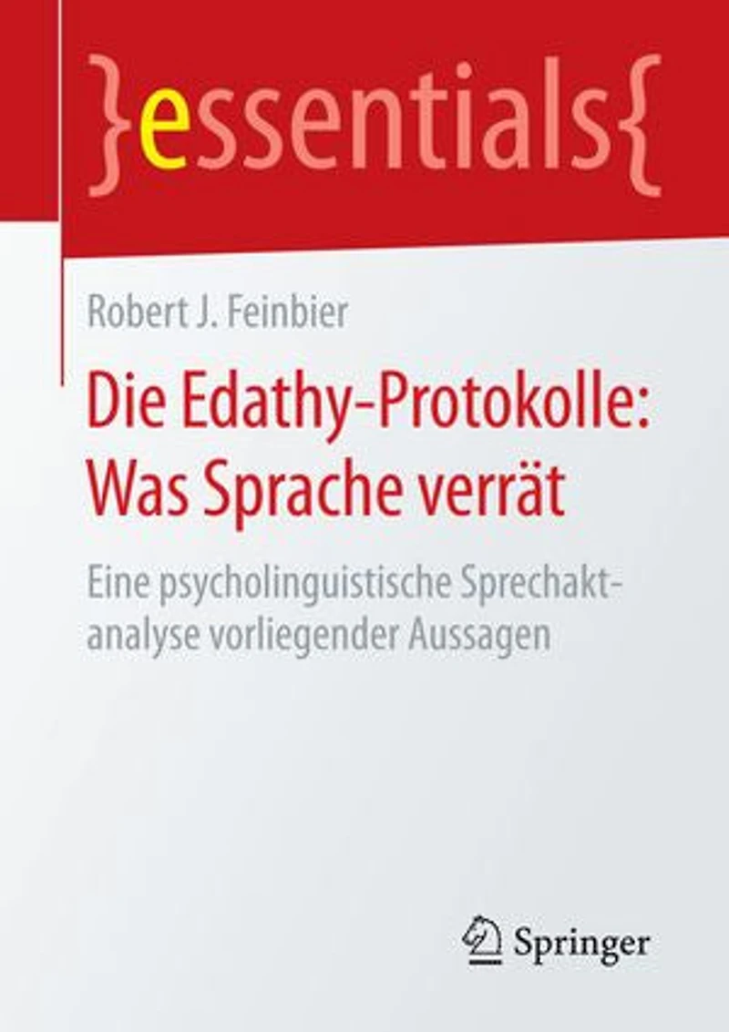 Die Edathy-protokolle: Was Sprache Verrät: Eine Psycholinguistische Sprechaktanalyse Vorliegender Aussagen