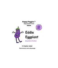 Eddie Eggplant Storybook 4: Being Little Is The Best! (Happy Veggies Healthy Eating Storybook Series)