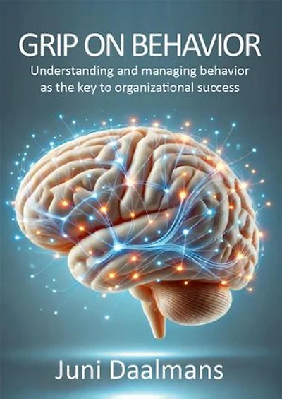 Grip on behavior: Understanding and managing behavior as the key to organizational success