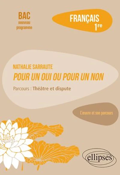 Nathalie Sarraute, Pour un oui ou pour un non. Parcours : théâtre et dispute: Français. 1re
