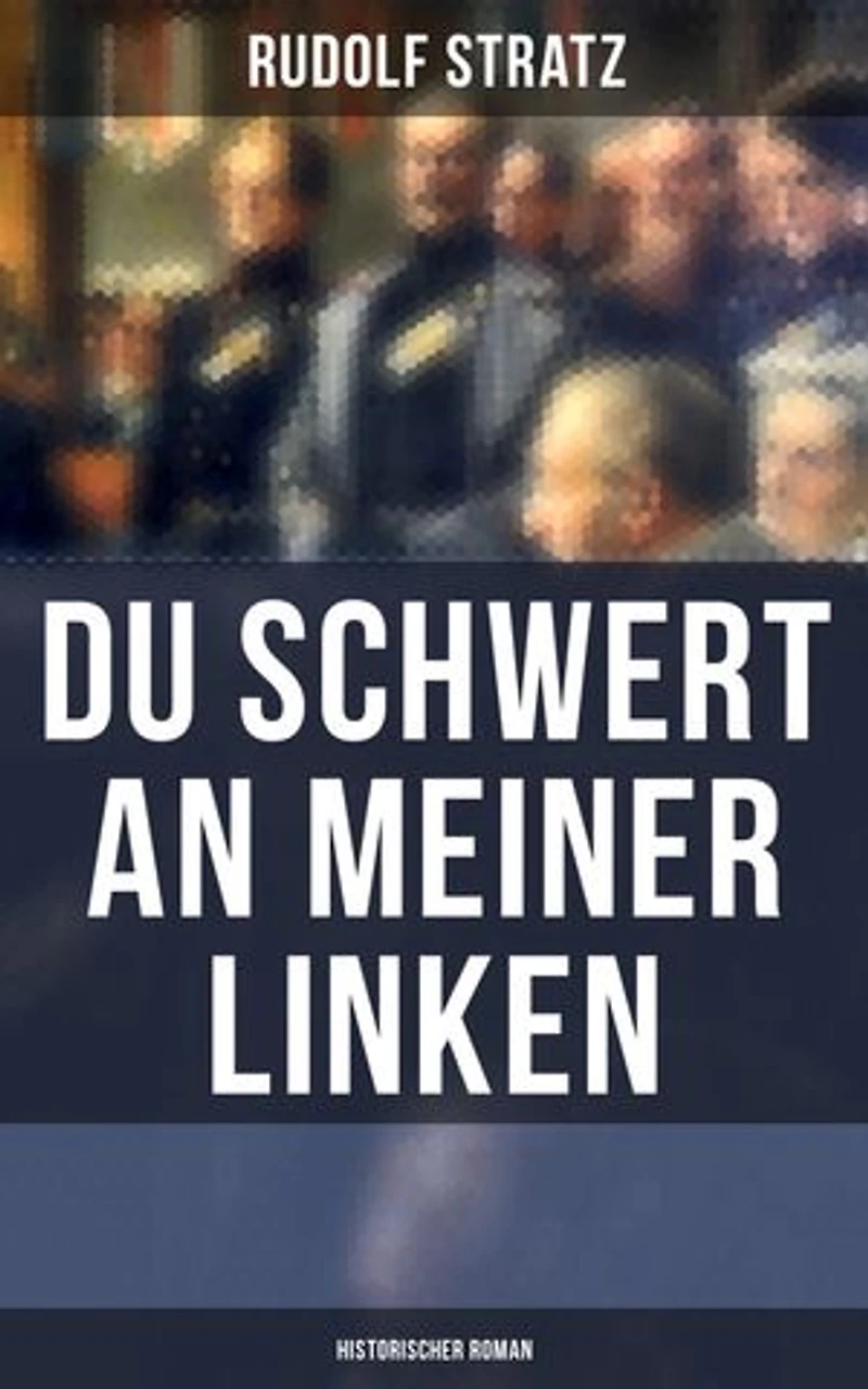 Du Schwert an meiner Linken: Historischer Roman: Bereicherte Ausgabe.