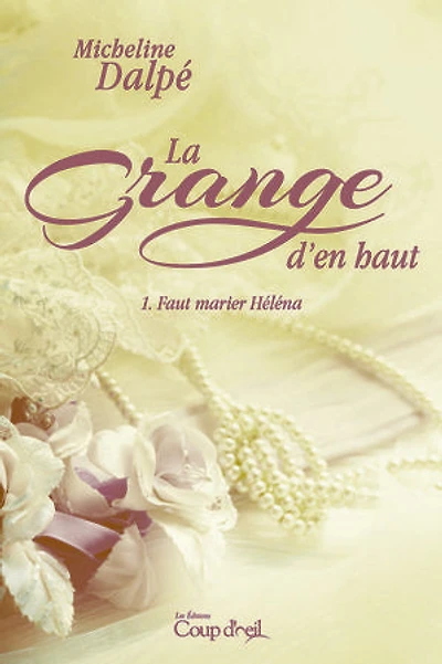 La grange d'en haut T1: Faut marier Héléna