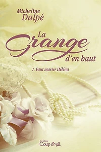 La grange d'en haut T1: Faut marier Héléna