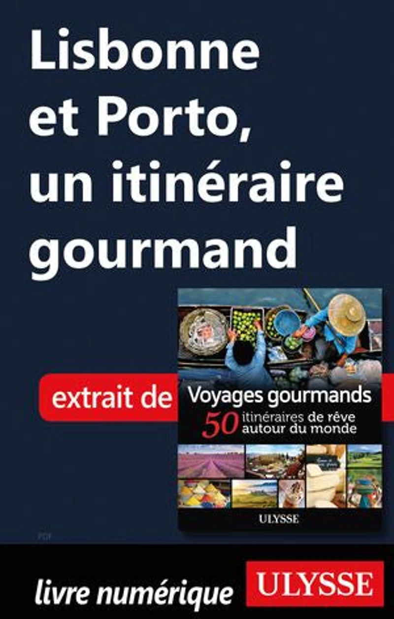 Voyages gourmands: 50 itinéraires de rêve autour du monde