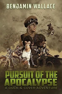 Pursuit of the Apocalypse: A Duck & Cover Adventure, #3