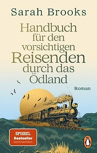 Handbuch für den vorsichtigen Reisenden durch das Ödland: Roman