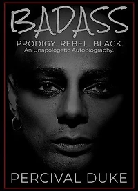 BADASS: Prodigy. Rebel. Black. An Unapologetic Autobiography.