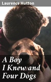 A Boy I Knew and Four Dogs: Tales of Youth, Friendship, and Literary Dogs