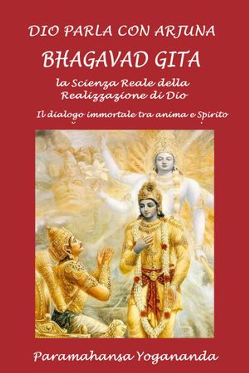 Dio parla con Arjuna: Bhagavad Gita: La scienza reale della realizzazione di Dio