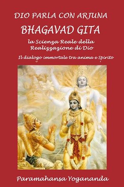 Dio parla con Arjuna: Bhagavad Gita: La scienza reale della realizzazione di Dio