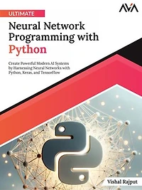 Ultimate Neural Network Programming with Python