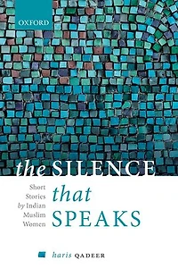 The Silence That Speaks: Short Stories by Indian Muslim Women