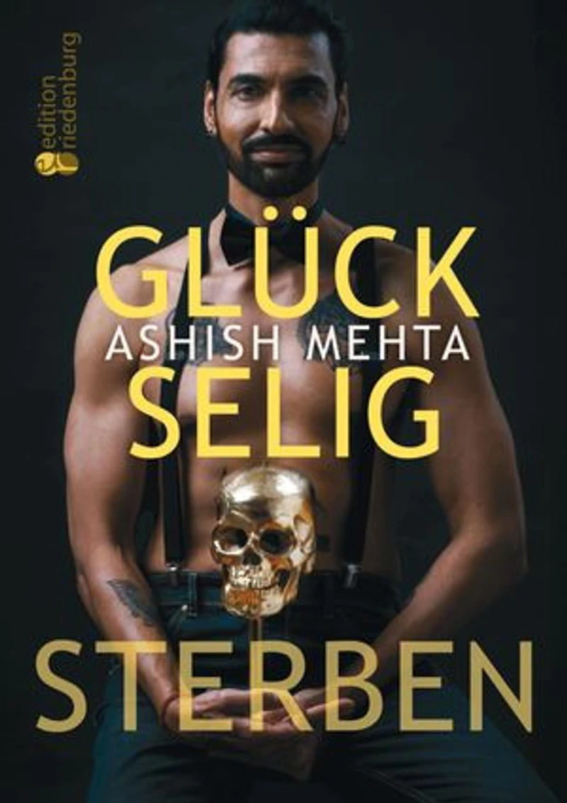 Glückselig Sterben: Ein mutiger Blick auf unsere Vergänglichkeit und die Reise der Seele - mit Reflexionsseiten, Yoga gegen Angst und angeleiteter Todesmeditation