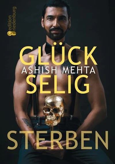 Glückselig Sterben: Ein mutiger Blick auf unsere Vergänglichkeit und die Reise der Seele - mit Reflexionsseiten, Yoga gegen Angst und angeleiteter Todesmeditation