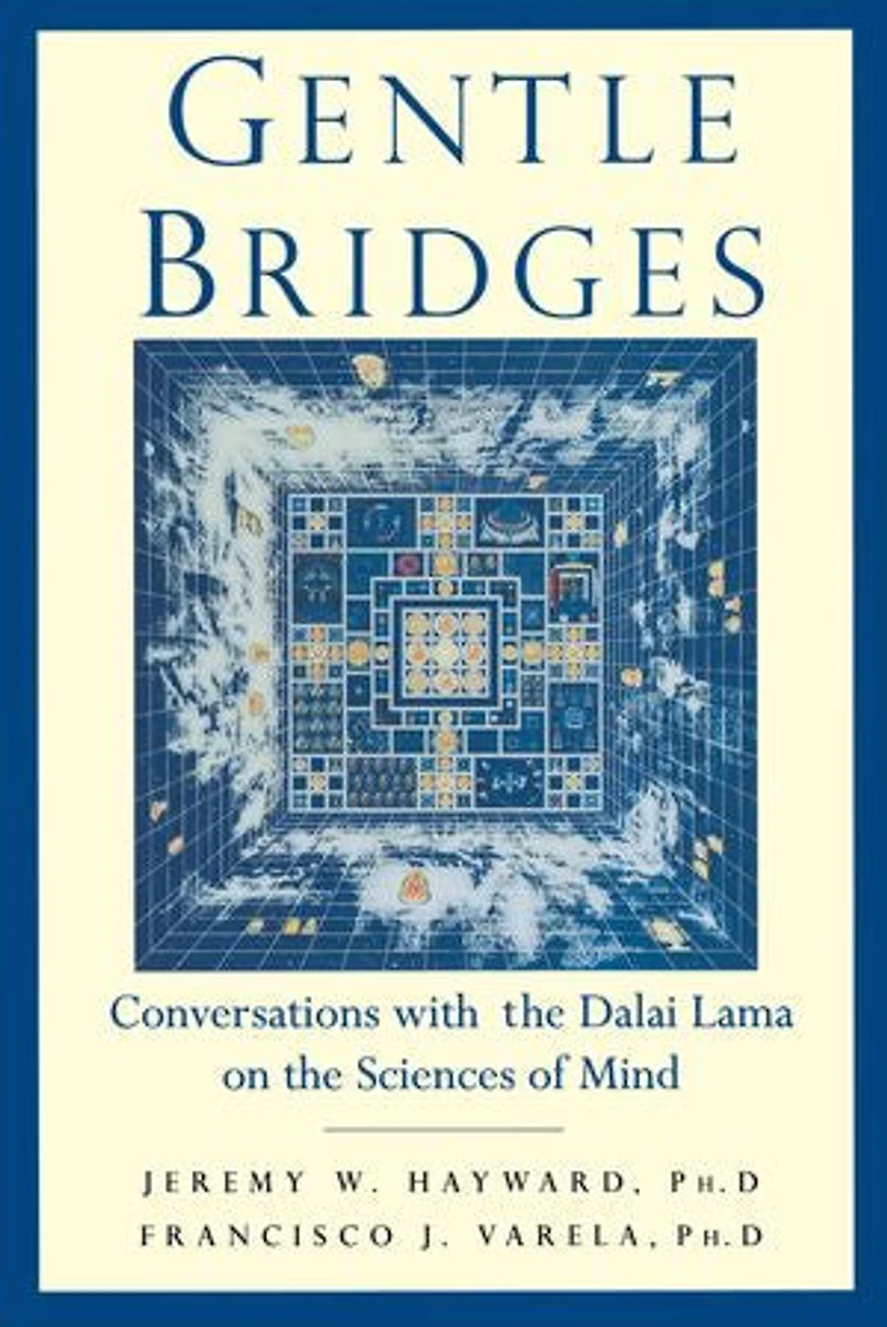 Gentle Bridges: Conversations with the Dalai Lama on Sciences of Mind