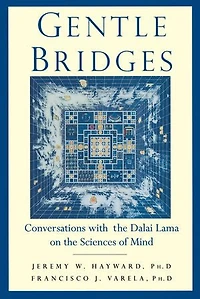 Gentle Bridges: Conversations with the Dalai Lama on Sciences of Mind