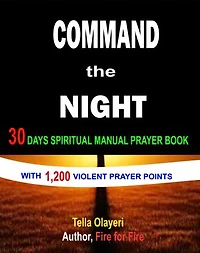Command The Night 30 Days Spiritual Manual Prayer Book: A Devotional Prayer Book With 1,200 Violent Prayer Points For Healing Breakthrough and Divine Acceleration