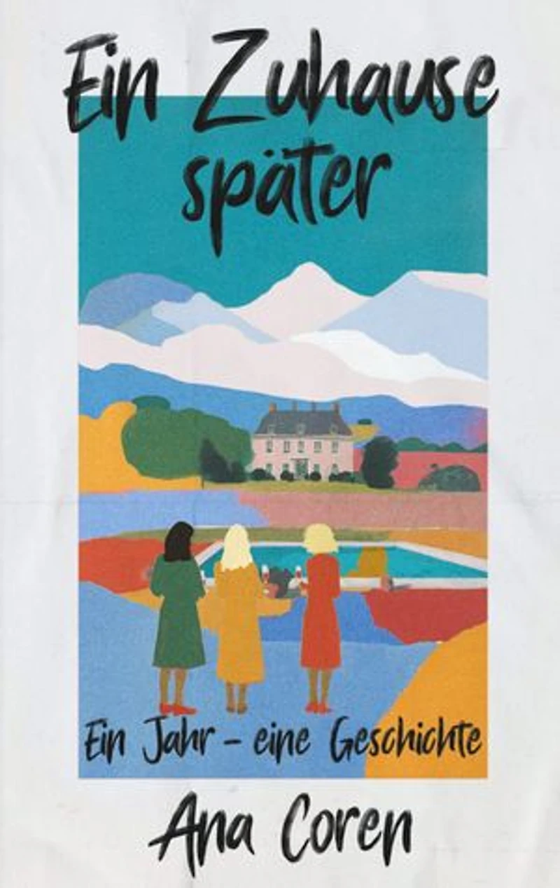 Ein Zuhause später: Ein Jahr - eine Geschichte