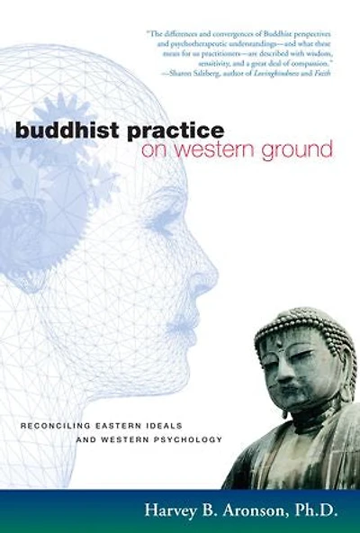 Buddhist Practice on Western Ground: Reconciling Eastern Ideals and Psychology