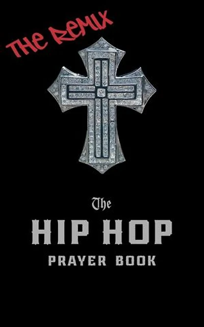 Hip Hop Prayer Book: The Remix