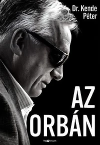 Az Orbán: Az ember, aki bezsebelte az országát