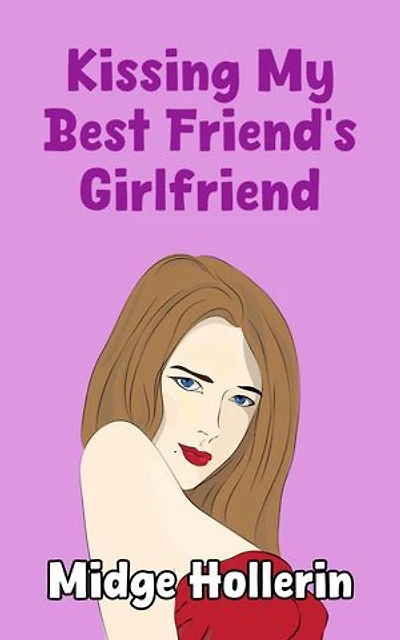 Kissing My Best Friend's Girlfriend