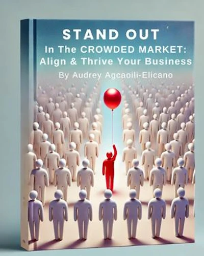 Stand Out In The Crowded Market: Align & Thrive Your Business!