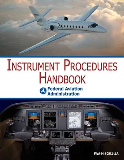 Instrument Procedures Handbook (Federal Aviation Administration): FAA-H-8083-16A