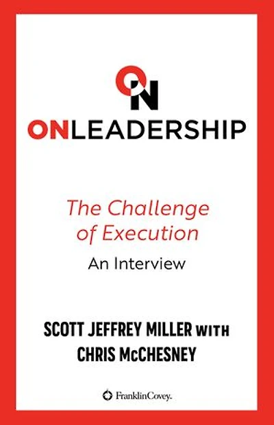 On Leadership: The Challenge of Execution, An Interview