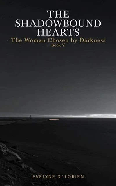 THE SHADOWBOUND HEARTS – Book V: The Woman Chosen by Darkness