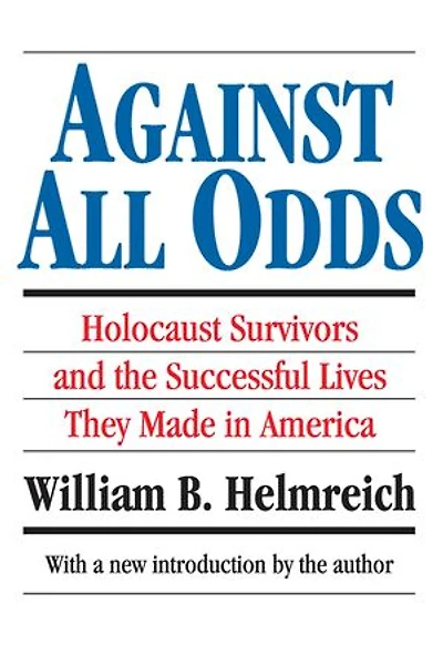 Against All Odds: Holocaust Survivors And The Successful Lives They Made America