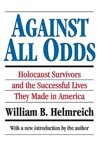 Against All Odds: Holocaust Survivors And The Successful Lives They Made America