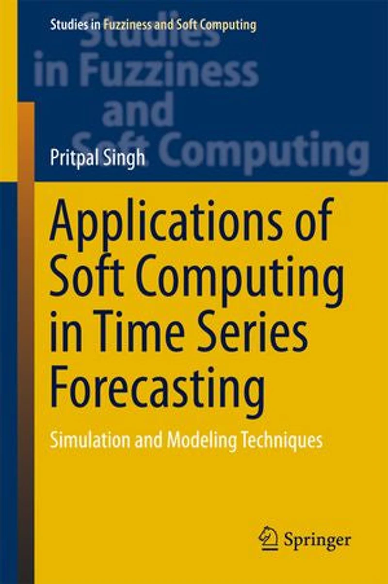 Applications of Soft Computing Time Series Forecasting: Simulation and Modeling Techniques