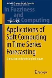 Applications of Soft Computing Time Series Forecasting: Simulation and Modeling Techniques
