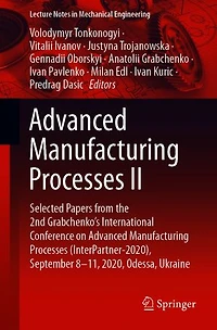 Advanced Manufacturing Processes II: Selected Papers from the 2nd Grabchenko's International Conference on (InterPartner-2020), September 8-11, 2020, Odessa, Ukraine