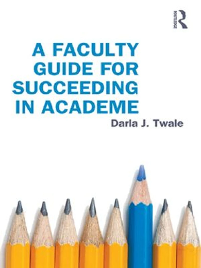 A Faculty Guide for Succeeding in Academe