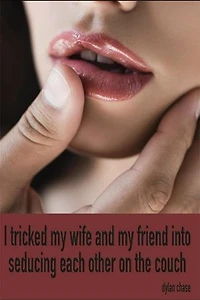 I Tricked My Wife and My Friend