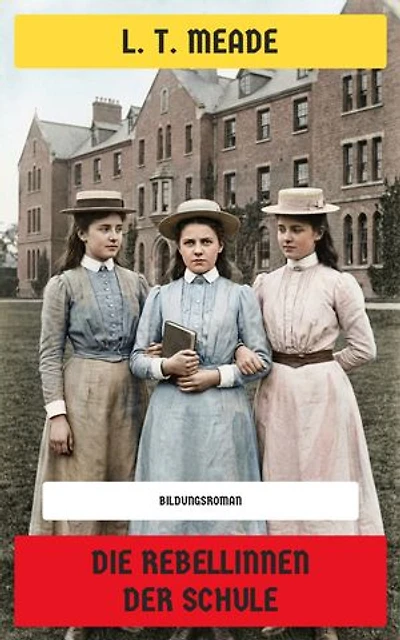 Die Rebellinnen der Schule: Bildungsroman