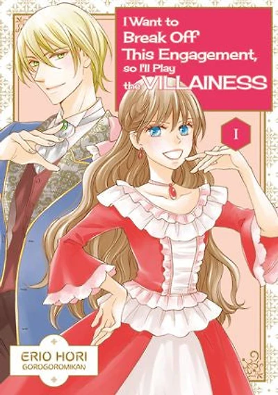 I Want to Break Off This Engagement, so I'll Play the Villainess: Volume 1